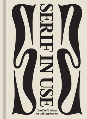 Book cover of Serif In Use: Creative Typefaces And Their Applications by Victionary