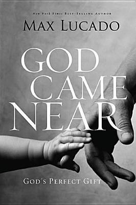 Book cover of God Came Near by Max Lucado