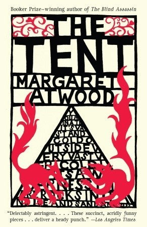 Book cover of The Tent by Margaret Atwood