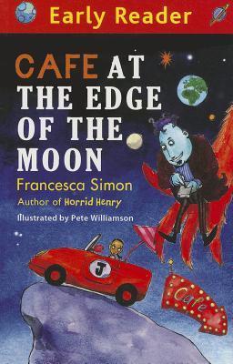 Book cover of Cafe At The Edge Of The Moon by Francesca Simon, Pete Williamson (Illus.)