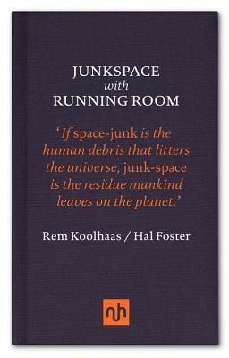 Book cover of Junkspace With Running Room by Rem Koolhaas, Hal Foster