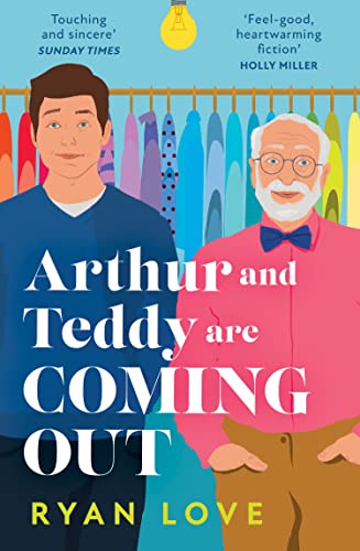 Book cover of Arthur And Teddy Are Coming Out: The Uplifting, Feel-Good Read Of 2023 by Ryan   Love