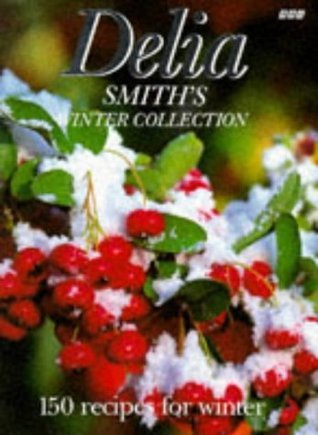 Book cover of Delia Smith's Winter Collection: 150 Recipes For Winter by Delia Smith
