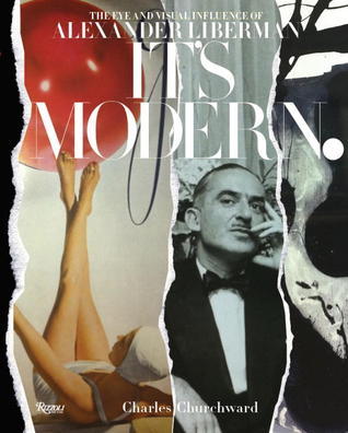 Book cover of It's Modern: The Eye And Visual Influence Of Alexander Liberman by Charles Churchward, Rosamond Bernier (Commentary), Francine du Plessix Gray (Commentary), John     Richardson (Commentary), Beatrice Monti (Commentary)