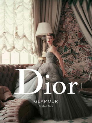 Book cover of Dior Glamour: 1952-1962 by Mark   Shaw (Photographer)