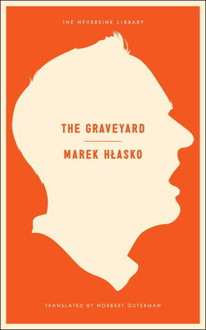 Book cover of The Graveyard by Marek Hłasko, Norbert Guterman (Trans.)