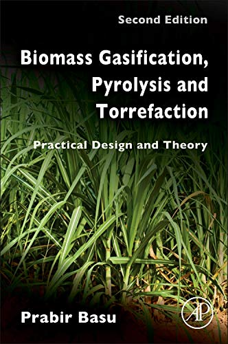 Book cover of Biomass Gasification, Pyrolysis And Torrefaction: Practical Design And Theory by Prabir Basu