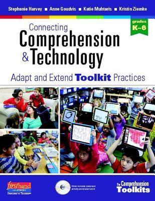 Book cover of Connecting Comprehension And Technology: Adapt And Extend Toolkit Practices by Stephanie Harvey, Anne Goudvis, Katie Muhtaris, Kristin Ziemke