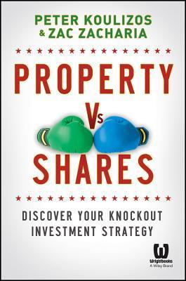 Book cover of Property Vs Shares: Discover Your Knockout Investment Strategy by Peter Koulizos