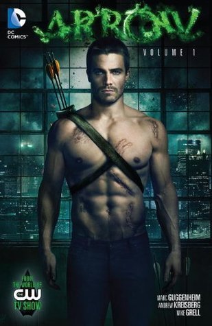 Book cover of Arrow (2012) Vol. 1 by Marc Guggenheim, Andrew Kreisberg, Mike Grell (Illus.)