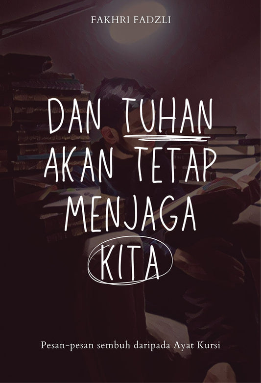 Book cover of Dan Tuhan Akan Tetap Menjaga Kita by Fakhri Fadzli