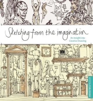 Book cover of Sketching From The Imagination: An Insight Into Creative Drawing by 3dtotal Publishing (Ed.)