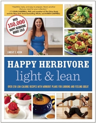 Book cover of Happy Herbivore Light & Lean: Over 150 Low-Calorie Recipes With Workout Plans For Looking And Feeling Great by Lindsay S. Nixon