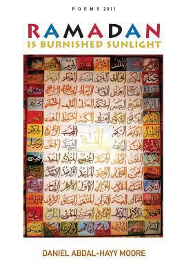 Book cover of Ramadan Is Burnished Sunlight / Poems 2011 by Daniel Abdal-Hayy Moore