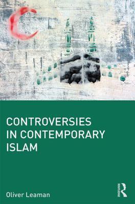 Book cover of Controversies In Contemporary Islam by Oliver Leaman
