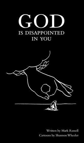 Book cover of God Is Disappointed In You by Mark   Russell, Shannon Wheeler (Cartoonist)