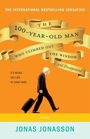 Book cover of The 100-Year-Old Man Who Climbed Out The Window And Disappeared by Jonas Jonasson