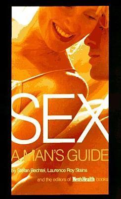 Book cover of Sex: A Man's Guide by Stefan Bechtel, Laurence Roy Stains, Men's Health