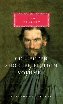 Book cover of Collected Shorter Fiction: Volume I by Leo Tolstoy, Aylmer Maude (Trans.), Nigel J. Cooper (Trans.)