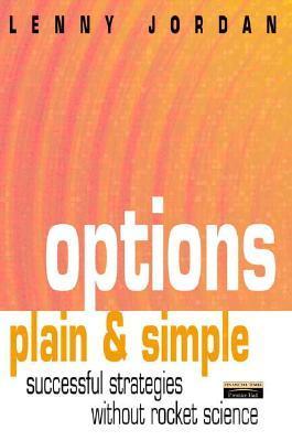 Book cover of Options Plain & Simple: Successful Strategies Without Rocket Science by Lenny. Jordan