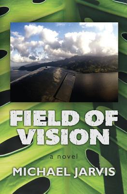 Book cover of Field Of Vision by Michael  Jarvis
