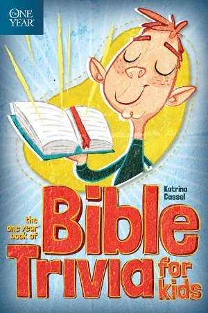 Book cover of The One Year Book of Bible Trivia for Kids by Katrina Cassel