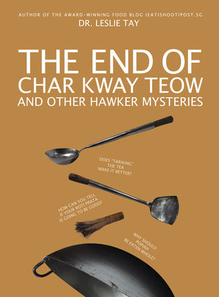 Book cover of The End of Char Kway Teow and Other Hawker Mysteries by Leslie Tay
