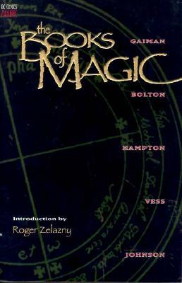 Book cover of The Books of Magic by Neil Gaiman, John Bolton (Illus.), Scott Hampton (Illus.), Charles Vess (Illus.), Paul Johnson (Illus.), Roger Zelazny (Introduction)