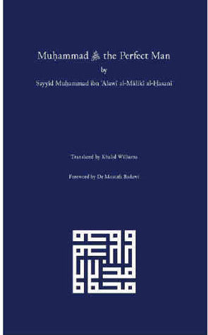 Book cover of Muhammad ﷺ The Perfect Man by محمد بن علوي المالكي, Khalid Williams (Trans.), Mostafa al-Badawi (Foreword)