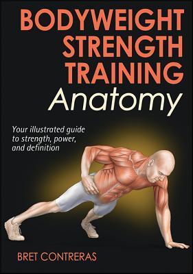 Book cover of Bodyweight Strength Training Anatomy by Bret Contreras