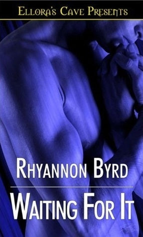 Book cover of Waiting For It by Rhyannon Byrd