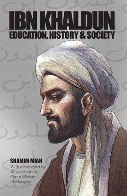 Book cover of Ibn Khaldun: Education, History and Society by Shamim Miah