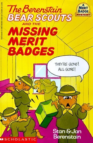 Book cover of The Berenstain Bear Scouts And The Missing Merit Badges by Stan Berenstain, Jan Berenstain