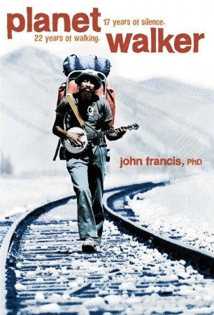 Book cover of Planetwalker: 22 Years of Walking. 17 Years of Silence. by John Francis