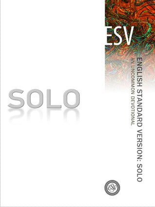 Book cover of English Standard Version: Solo (Softcover): An Uncommon Devotional by Anonymous (Creator)