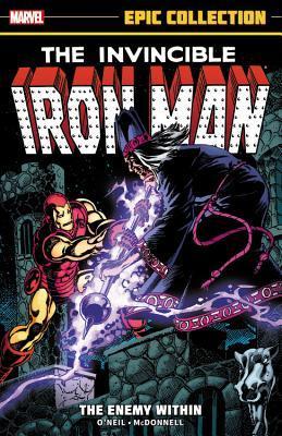 Book cover of Iron Man Epic Collection, Vol. 10: The Enemy Within by Dennis O'Neil, Paul  Smith (Illus.), Roger McKenzie, Ralph Macchio, Carmine Infantino (Illus.), Mike Vosburg (Illus.), Jerry Bingham (Illus.), Peter B. Gillis