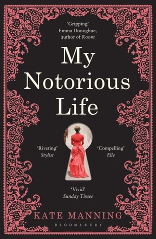 Book cover of My Notorious Life by Kate Manning