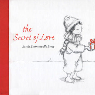 Book cover of The Secret Of Love by Sarah Emmanuelle Burg (Illus.)