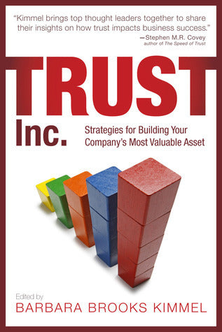 Book cover of Trust Inc.: Strategies For Building Your Company's Most Valuable Asset by Barbara Brooks Kimmel (Ed.)
