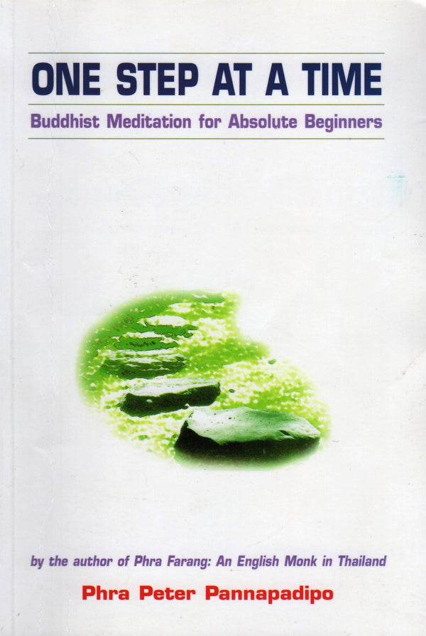 Book cover of One Step at a Time: Buddhist Meditation for Absolute Beginners by phra-peter-pannapadipo