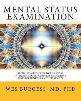 Book cover of Mental Status Examination: 52 Challenging Cases, Dsm and Icd-10 Interviews, Questionnaires and Cognitive Tests for Diagnosis and Treatment by Wes Burgess