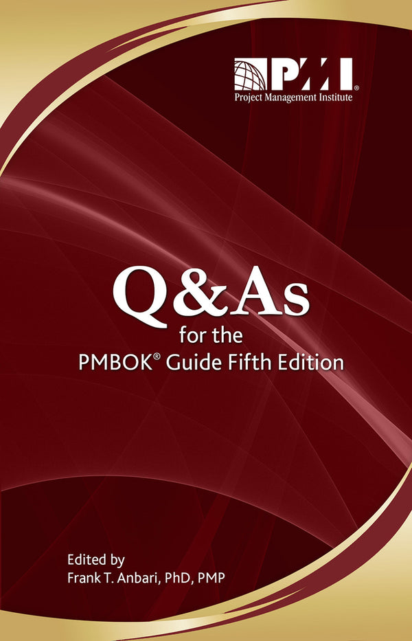 Book cover of Q&As For The PMBOK® Guide Fifth Edition by Frank T. Anbari (Ed.)