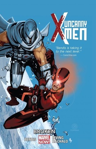 Book cover of Uncanny X-Men, Vol. 2: Broken by Brian Michael Bendis, Frazer Irving (Artist), Chris Bachalo (Artist)