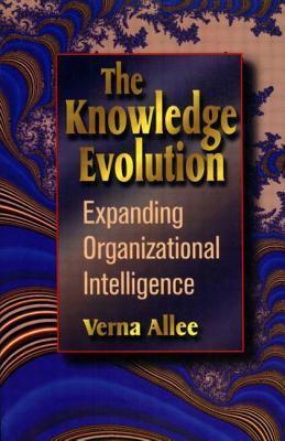Book cover of The Knowledge Evolution: Expanding Organizational Intelligence by Verna Allee