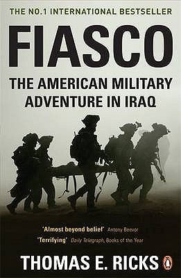 Book cover of Fiasco: The American Military Adventure In Iraq by Thomas E. Ricks