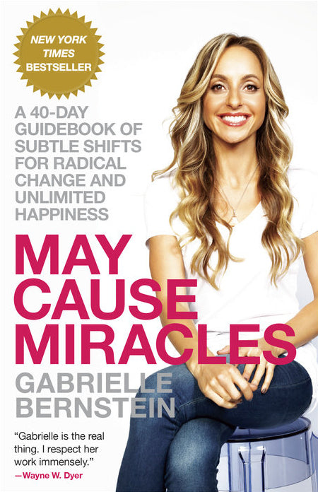 Book cover of May Cause Miracles: A 40-Day Guidebook Of Subtle Shifts For Radical Change And Unlimited Happiness by Gabrielle Bernstein