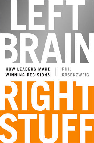 Book cover of Left Brain, Right Stuff: How Leaders Make Winning Decisions by Philip M. Rosenzweig