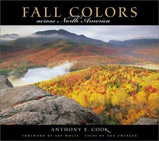 Book cover of Fall Colors Across North America by Anthony E. Cook (Photographer), Art Wolfe (Foreword)