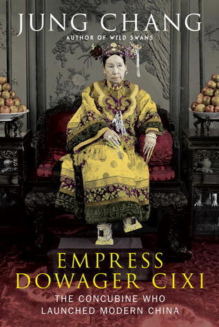 Book cover of Empress Dowager Cixi: The Concubine Who Launched Modern China by Jung Chang
