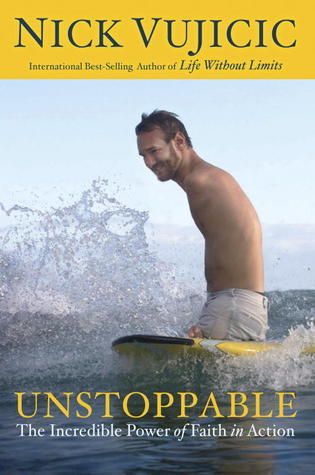 Book cover of Unstoppable: The Incredible Power of Faith in Action by Nick Vujicic